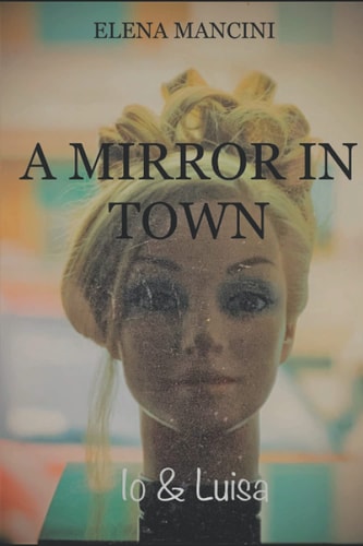 A Mirror in Town Io & Luisa