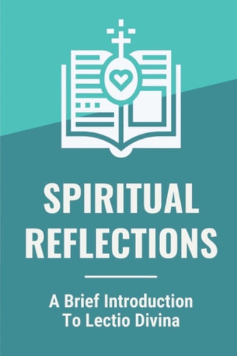 Spiritual Reflections A Brief Introduction To Lectio Divina: Sunday Gospel Reading
