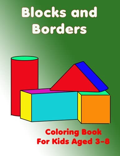 Blocks and Borders Coloring Book for Kids Aged 3-8 Cute Colouring Book for Both Girls and Boys