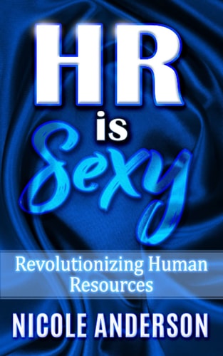 HR is SEXY! Revolutionizing Human Resources