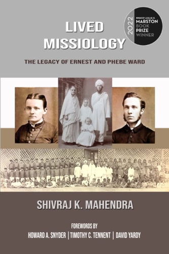 Lived Missiology The Legacy of Ernest and Phebe Ward