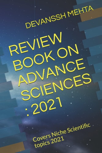 Review Book on Advance Sciences 2021: Covers Niche Scientific Topics 2021