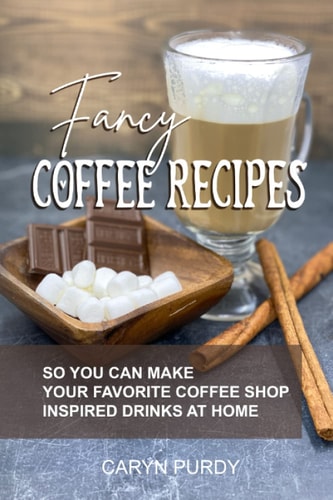 Fancy Coffee Recipes So You Can Make Your Favorite Coffee Shop Drinks at Home