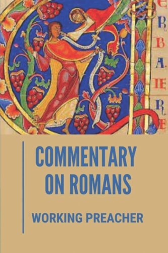 Commentary On Romans Working Preacher: Bible Study Books