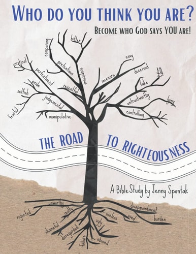 Who Do You Think You Are? Become Who God Says You Are! The Road to Righteousness Bible Study