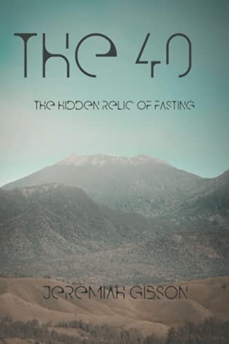 The 40 The Hidden Relic of Fasting