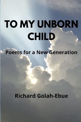 To My Unborn Child Poems for a New Generation