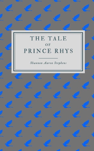 The Tale of Prince Rhys A Newly Translated Manuscript