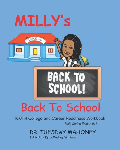 Milly Goes Back To School K-6th College and Career Readiness Milly Series #16