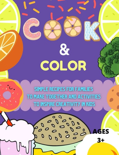 Cook & Color A Children's Coloring Cookbook