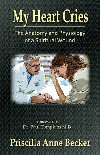 My Heart Cries The Anatomy and Physiology of a Spiritual Wound