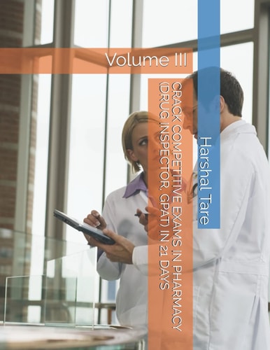 Crack Competitive Exams in Pharmacy (Drug Inspector, Gpat) in 21 Days Volume III