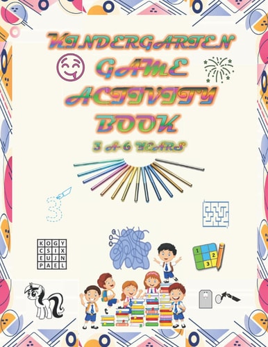 Kindergarten Game Activity Book 3 to 6 Years Kindergarten Activity Book Game for Kids: Number Trace│COLORING │LABYRINTH │Animals to Connect │ WORD PUZZLE │ Line Trace│ Sudoku (Easy & Difficult)