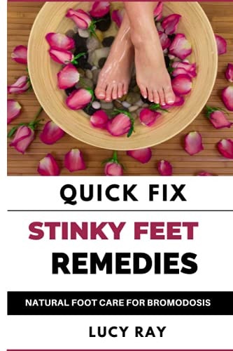 Quick Fix Stinky Feet Remedies Natural Foot Care Remedies for Bromodosis