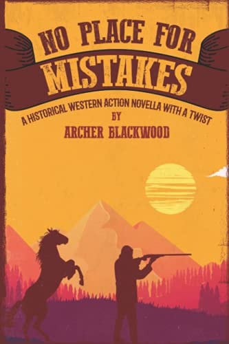 No Place For Mistakes A Historical Western Action Novella With A Twist