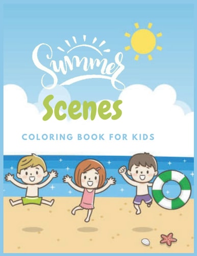 Summer Scenes Coloring Book For Kids A Kids Day at the Beach, Summer Vacation Beach Theme Coloring Book