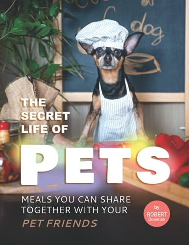 The Secret Life of Pets Meals You Can Share Together with Your Pet Friends