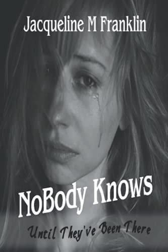 NoBody Knows Until They've Been There