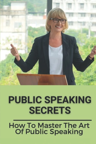 Public Speaking Secrets How To Master The Art Of Public Speaking: Master Of Small Talk