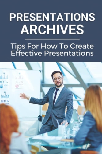 Presentations Archives Tips For How To Create Effective Presentations: The Mindset For Powerhouse Presentations