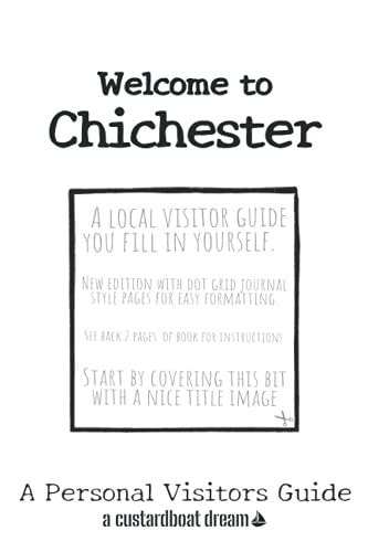 Welcome to Chichester A Fun DIY Visitors Guide