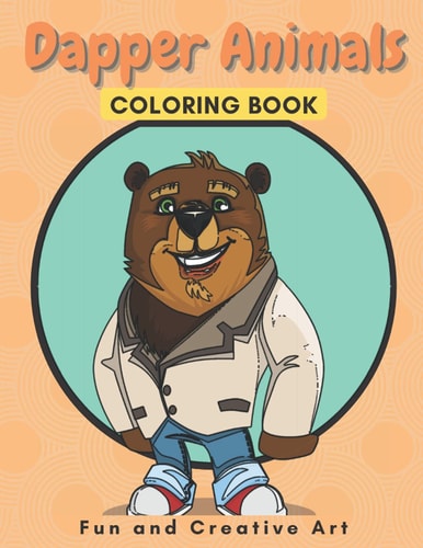 Dapper Animals Coloring Book Fun & Creative Art Activities with Dogs, Raccoons, Penguin & More