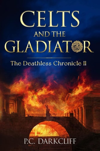 Celts and the Gladiator The Deathless Chronicle II