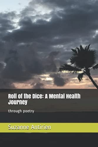 Roll of the Dice A Mental Health Journey: Through Poetry