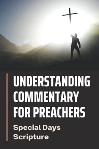 Understanding Commentary For Preachers Special Days Scripture: Book Of Sermon Ever Preached