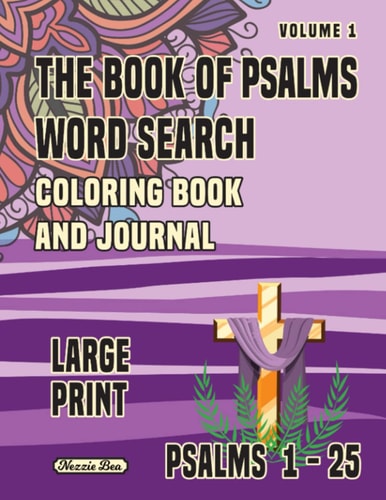 The Book Of Psalms Word Search Coloring Book and Journal Volume 1 Psalms 1-25 Large Print