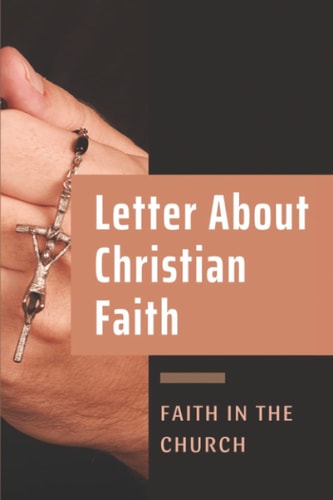 Letter About Christian Faith Faith In The Church: Truth Of God Bible