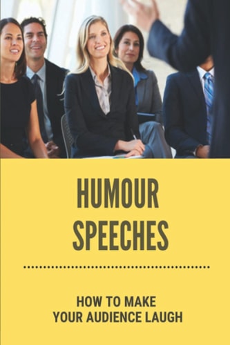 Humour Speeches How To Make Your Audience Laugh: Public Speaking Skills Training