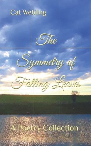 The Symmetry of Fallen Leaves A Poetry Collection