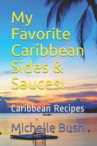 My Favorite Caribbean Sides & Sauces! Caribbean Recipes