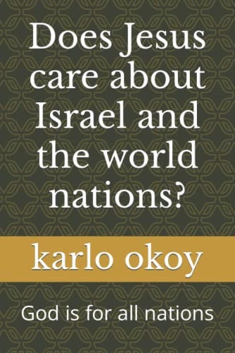 Does Jesus Care about Israel and the World Nations? God is for All Nations