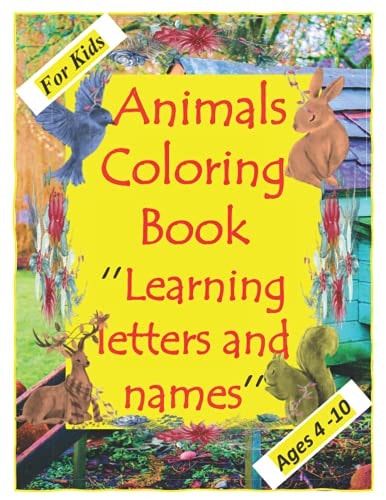 Animals Coloring Book Learning Letters and Names For Kids Ages 4-10, Beautiful Animals, Learn Letters and Names - Paperback