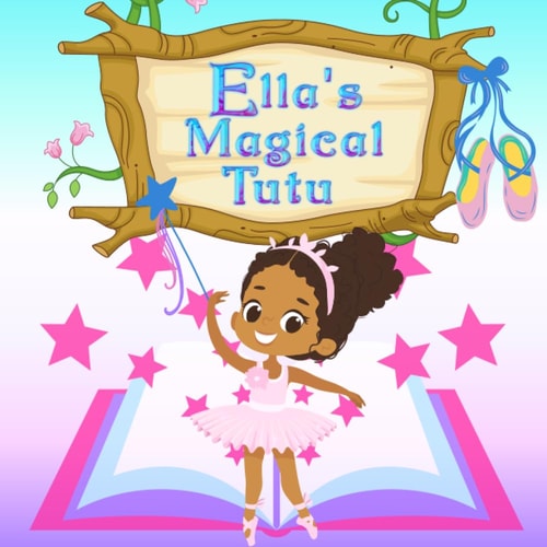 Ella's Magical Tutu Toddler and Kids Bedtime Storybook About Ballet