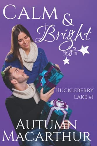 Calm & Bright A Clean and Sweet Christian Second Chance Romance in Idaho at Christmas