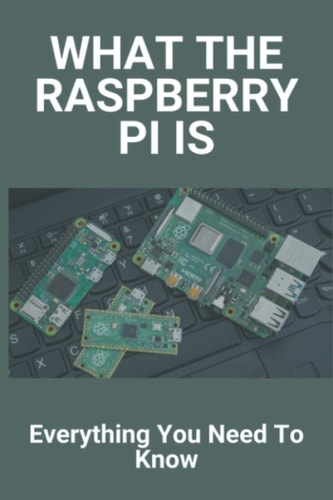 What The Raspberry Pi Is Everything You Need To Know