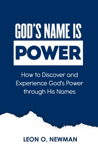 God's Name Is Power How to Discover and Experience God's Power Through His Names