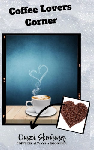 Coffee Lovers Corner Coffee is Always a Good Idea