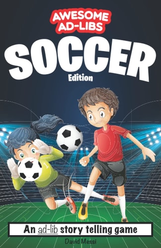 Awesome Ad-Libs Soccer Edition An Ad-Lib Story Telling Game