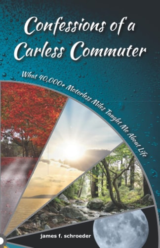Confessions of a Carless Commuter What 40,000+ Motorless Miles Taught Me About Life