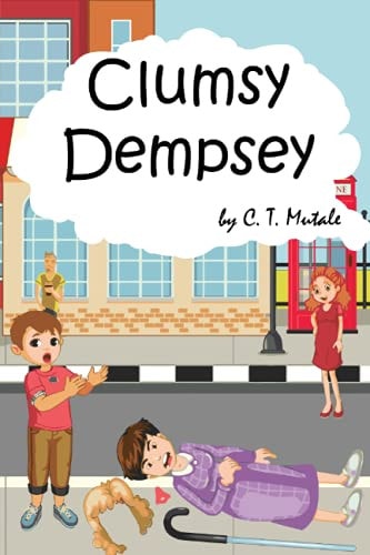 Clumsy Dempsey Every Cloud Has a Silver Lining: Good for Kids Ages 3-5 Ages 6-8