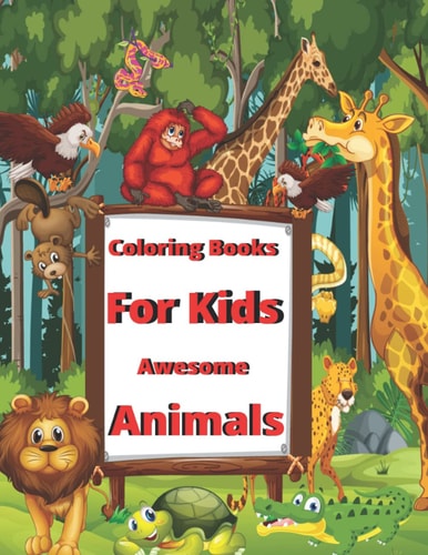 Coloring Books For Kids Awesome Animals A Cute Book of Wild Animals, Birds, and Insects Coloring For Kids Ages 3-8