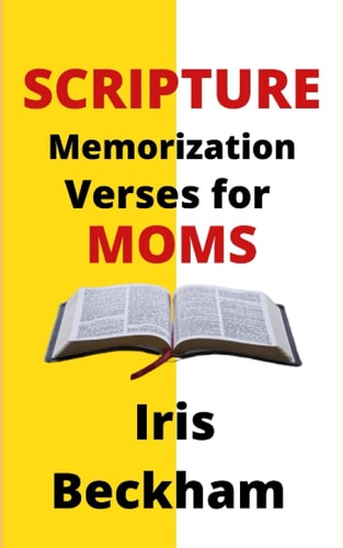 Scripture Memorization Verses for Moms Confessing Bible Blessings and Regaining Contentment, Faith and Joy of Living in God's Promises
