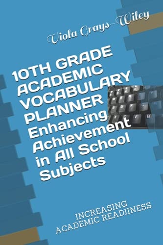10TH GRADE ACADEMIC VOCABULARY PLANNER Enhancing Achievement in All School Subjects Increasing Academic Readiiness