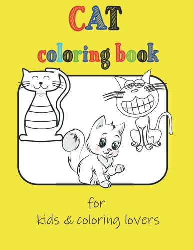 CAT Coloring Book for Kids & Coloring Lovers Coloring Book for Toddlers, Easy Coloring Pages For Preschool and Kindergarten, this Book is Funny Coloring Book for Kids & Coloring Lovers.