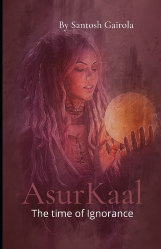 Asurkaal The Time of Ignorance