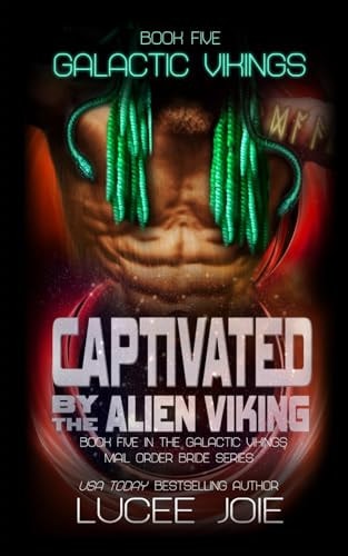 Captivated by the Alien Viking Book Five in the Galactic Vikings Mail Order Bride Series